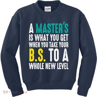 Masters Degree Graduation Funny Humor Quotes Lover Students Kids Sweatshirt
