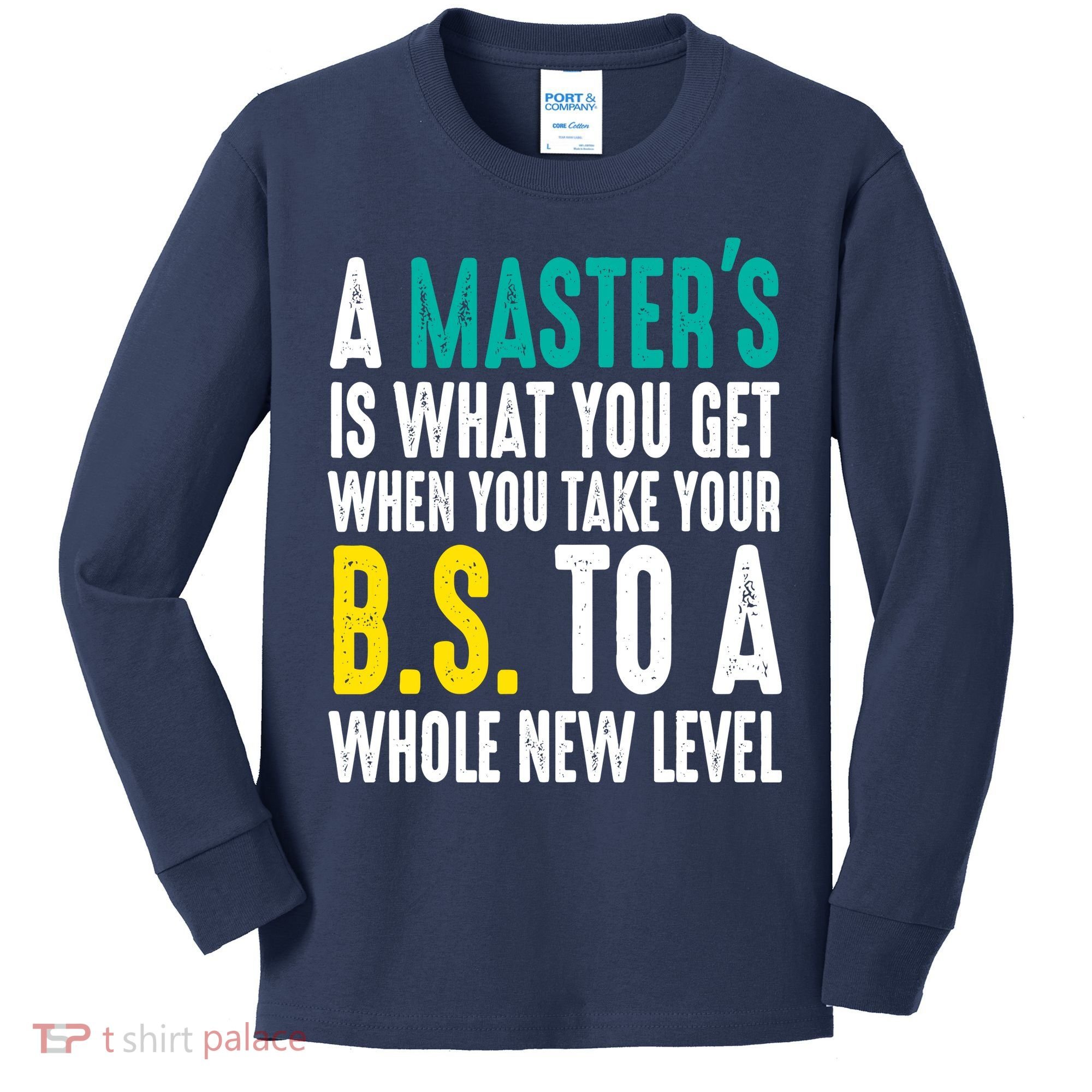 Masters Degree Graduation Funny Humor Quotes Lover Students Kids Long Sleeve Shirt