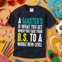 Masters Degree Graduation Funny Humor Quotes Lover Students Kids T-Shirt thumb 3