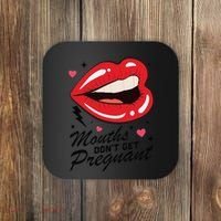 Mouths DonT Get Pregnant Inappropriate Humor Adult Jokes Coaster thumb 0