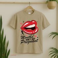 Mouths DonT Get Pregnant Inappropriate Humor Adult Jokes T-Shirt thumb 2