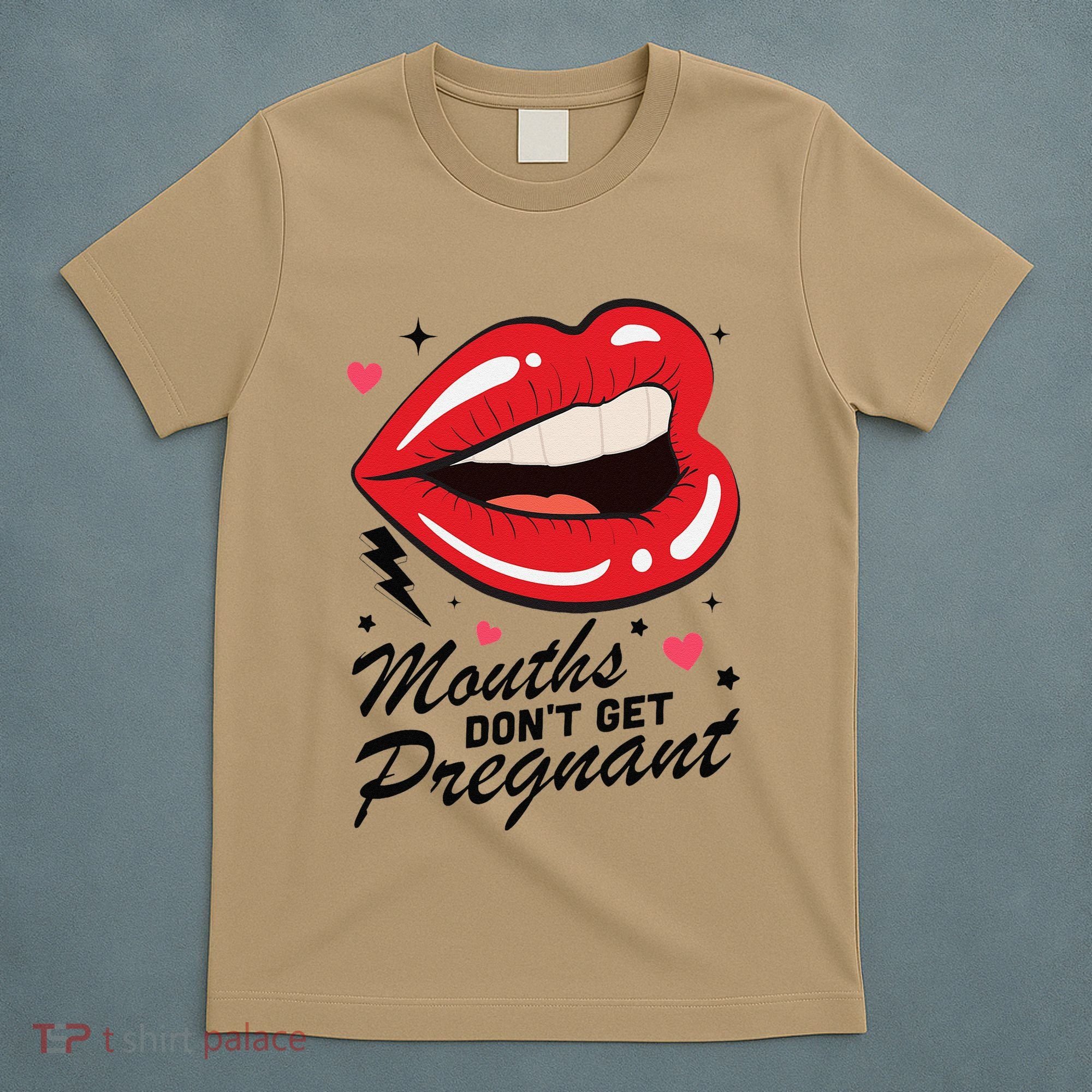Mouths DonT Get Pregnant Inappropriate Humor Adult Jokes T-Shirt