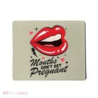 Mouths DonT Get Pregnant Inappropriate Humor Adult Jokes Mousepad thumb 0