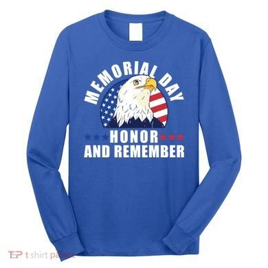 Memorial Day Honor And Remember Bald Eagle Patriotic Gift Long Sleeve Shirt