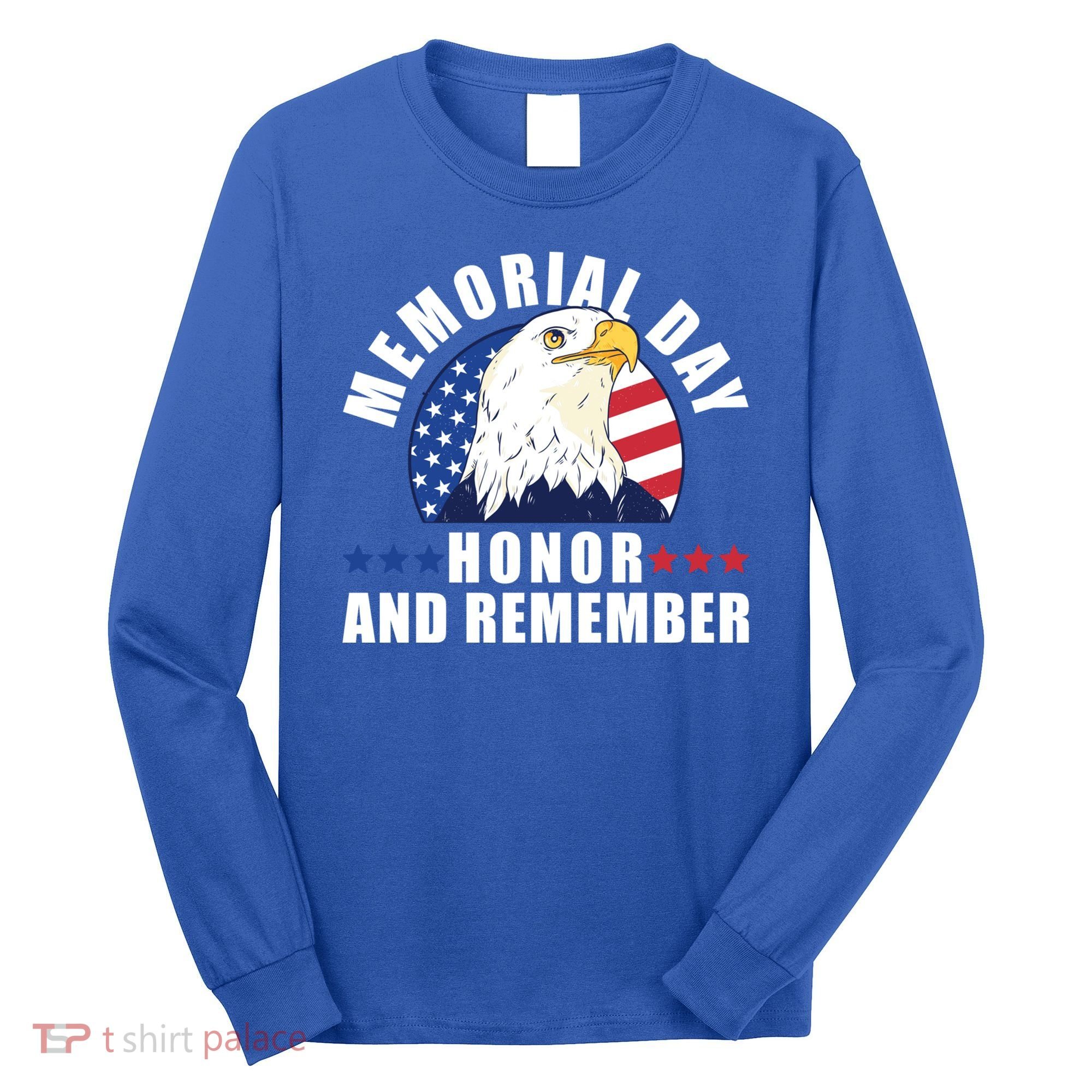 Memorial Day Honor And Remember Bald Eagle Patriotic Gift Long Sleeve Shirt