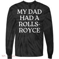 My Dad Had A Rolls Royce Tie-Dye Long Sleeve Shirt thumb 0