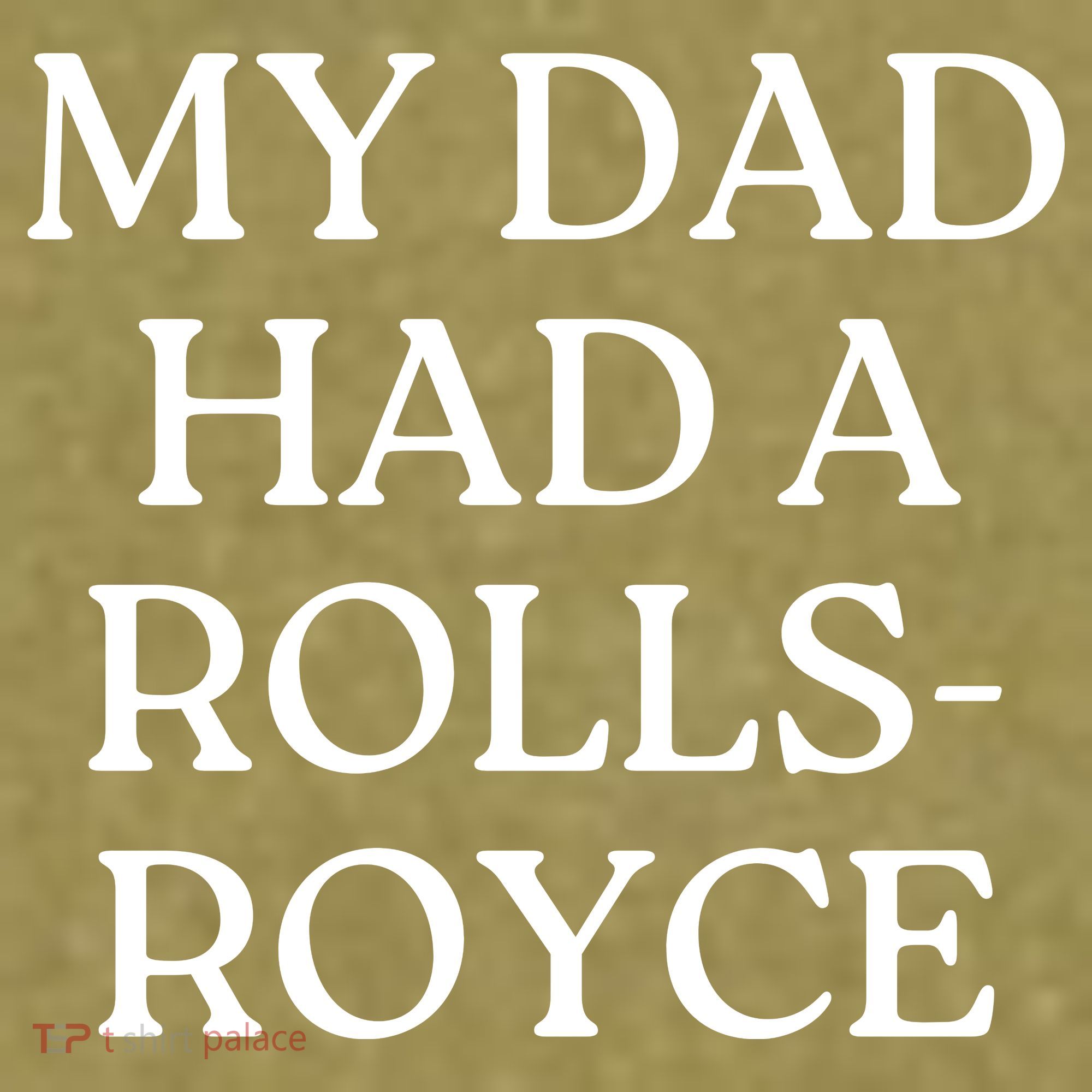 My Dad Had A Rolls Royce Garment-Dyed Women's Muscle Tee