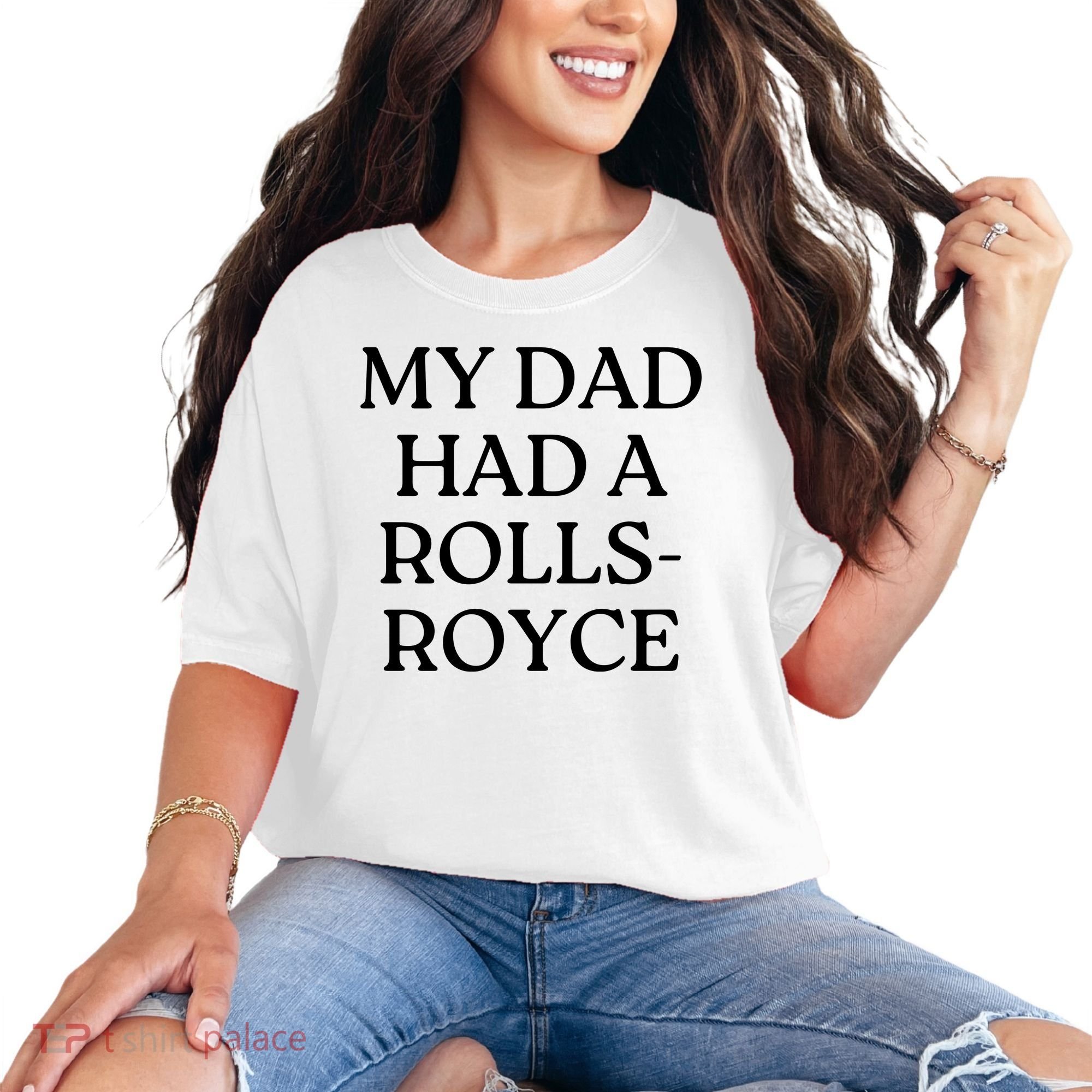 My Dad Had A Rolls Royce Comfort Colors T-Shirt