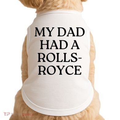 My Dad Had A Rolls Royce Doggie Tank