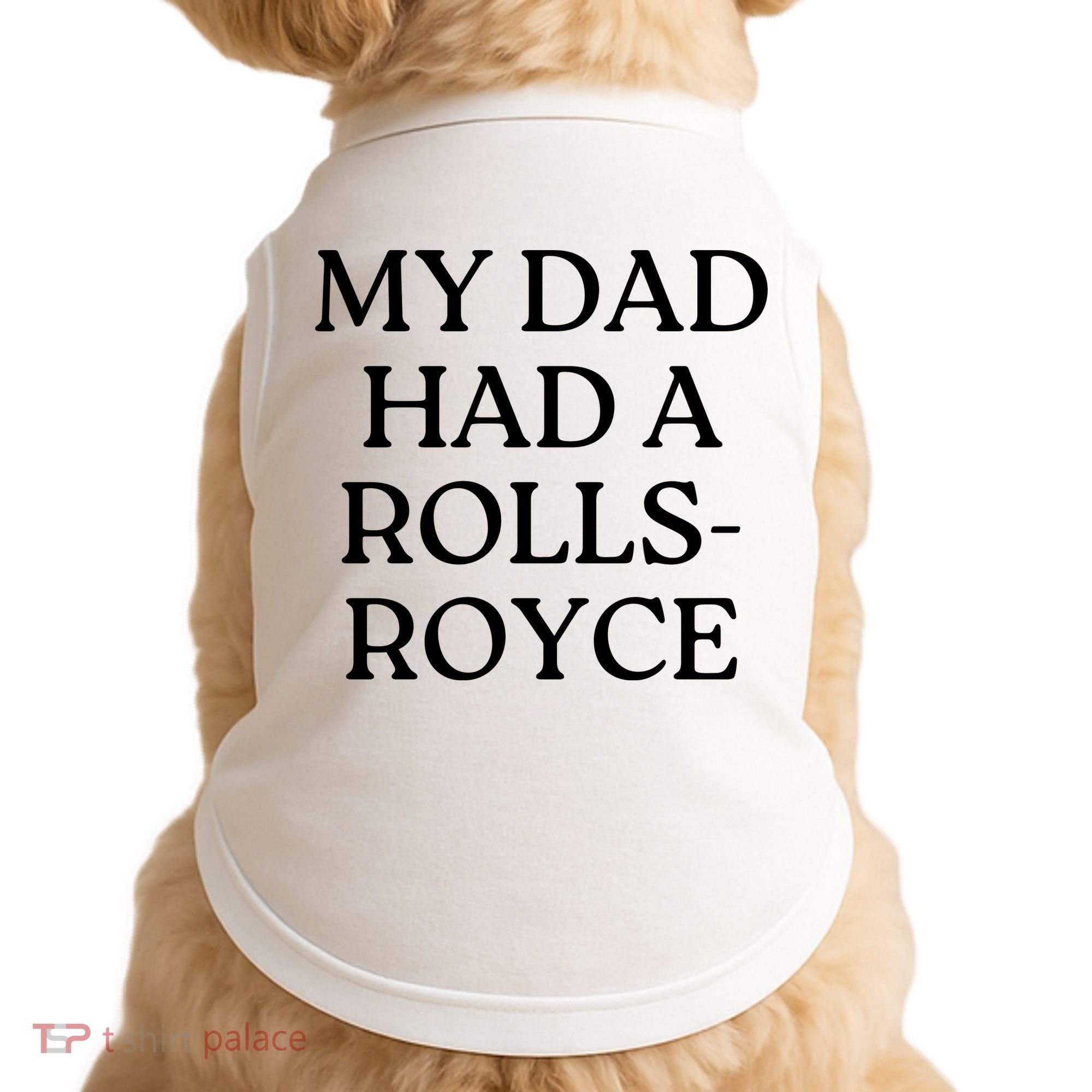 My Dad Had A Rolls Royce Doggie Tank