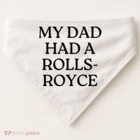 My Dad Had A Rolls Royce USA-Made Doggie Bandana thumb 0