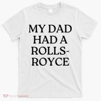 My Dad Had A Rolls Royce T-Shirt thumb 0