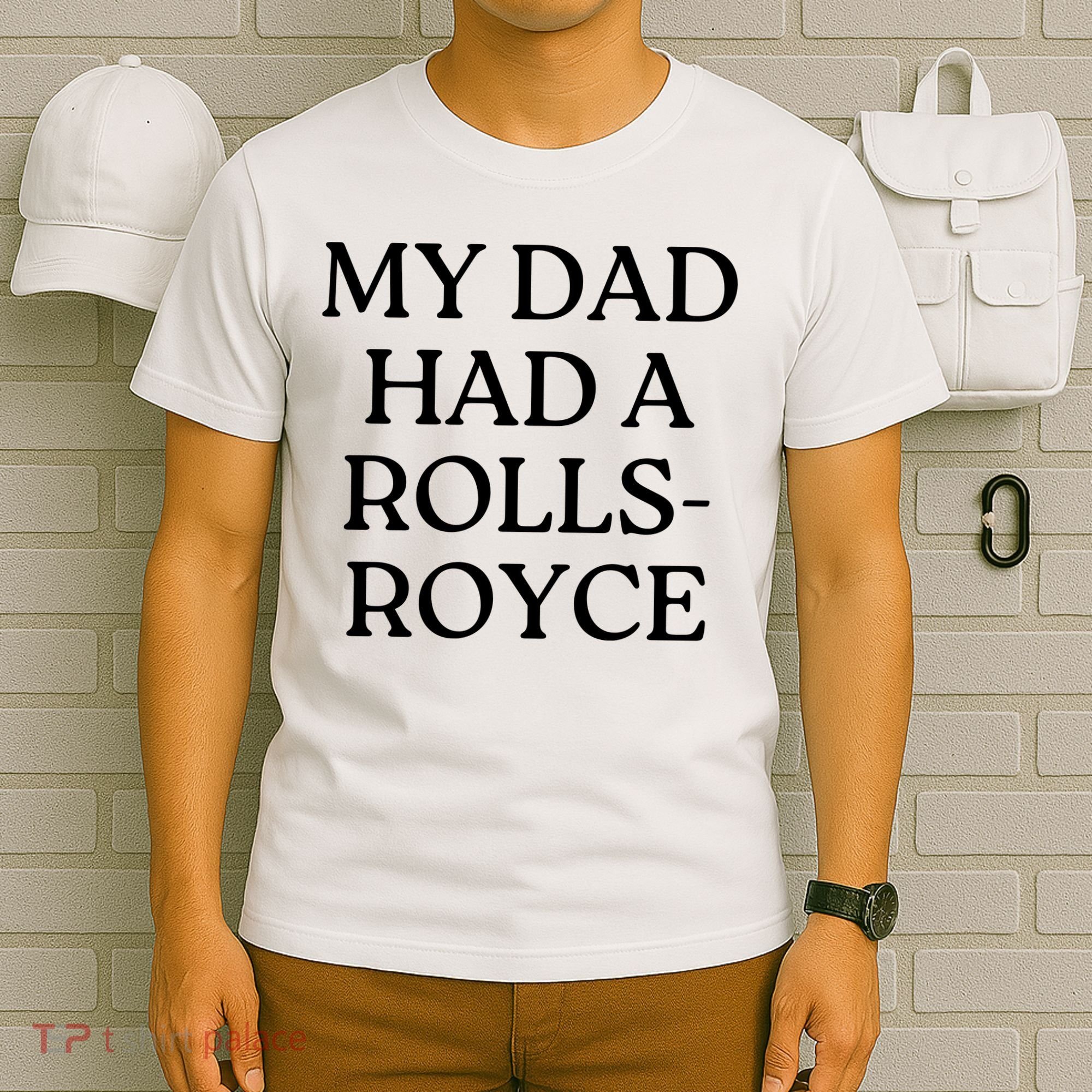My Dad Had A Rolls Royce T-Shirt