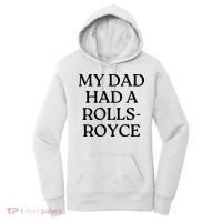 My Dad Had A Rolls Royce Women's Hoodie thumb 0