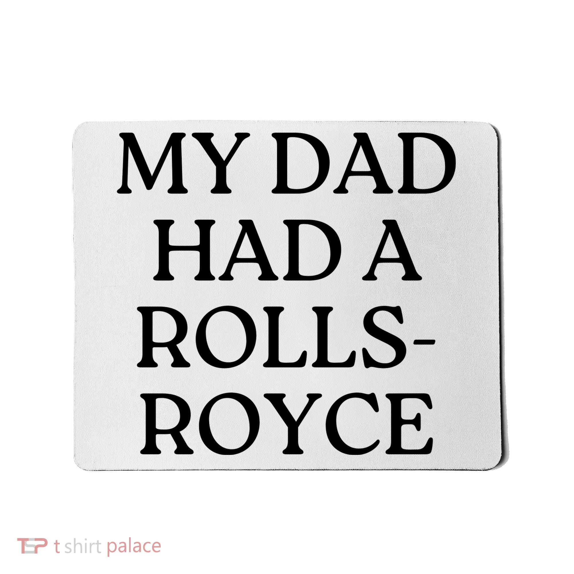 My Dad Had A Rolls Royce Mousepad