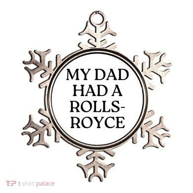My Dad Had A Rolls Royce Ornament