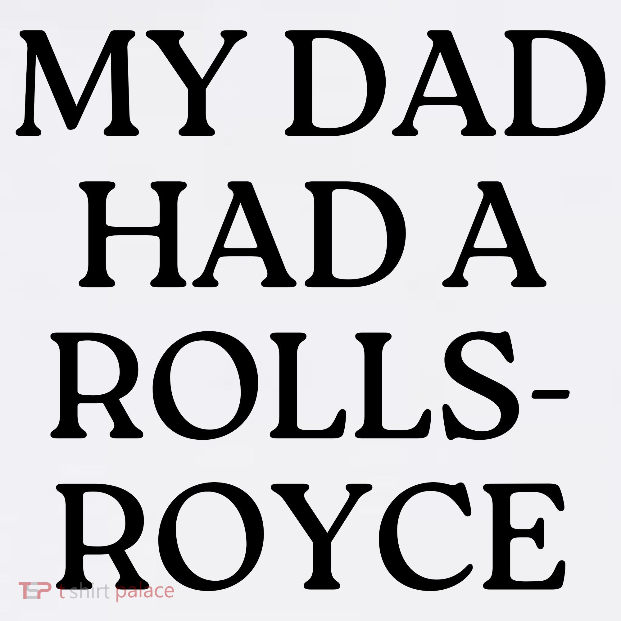 My Dad Had A Rolls Royce Women's Tank Top