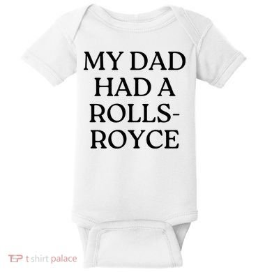 My Dad Had A Rolls Royce Baby Bodysuit