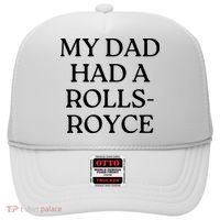 My Dad Had A Rolls Royce Hat thumb 0