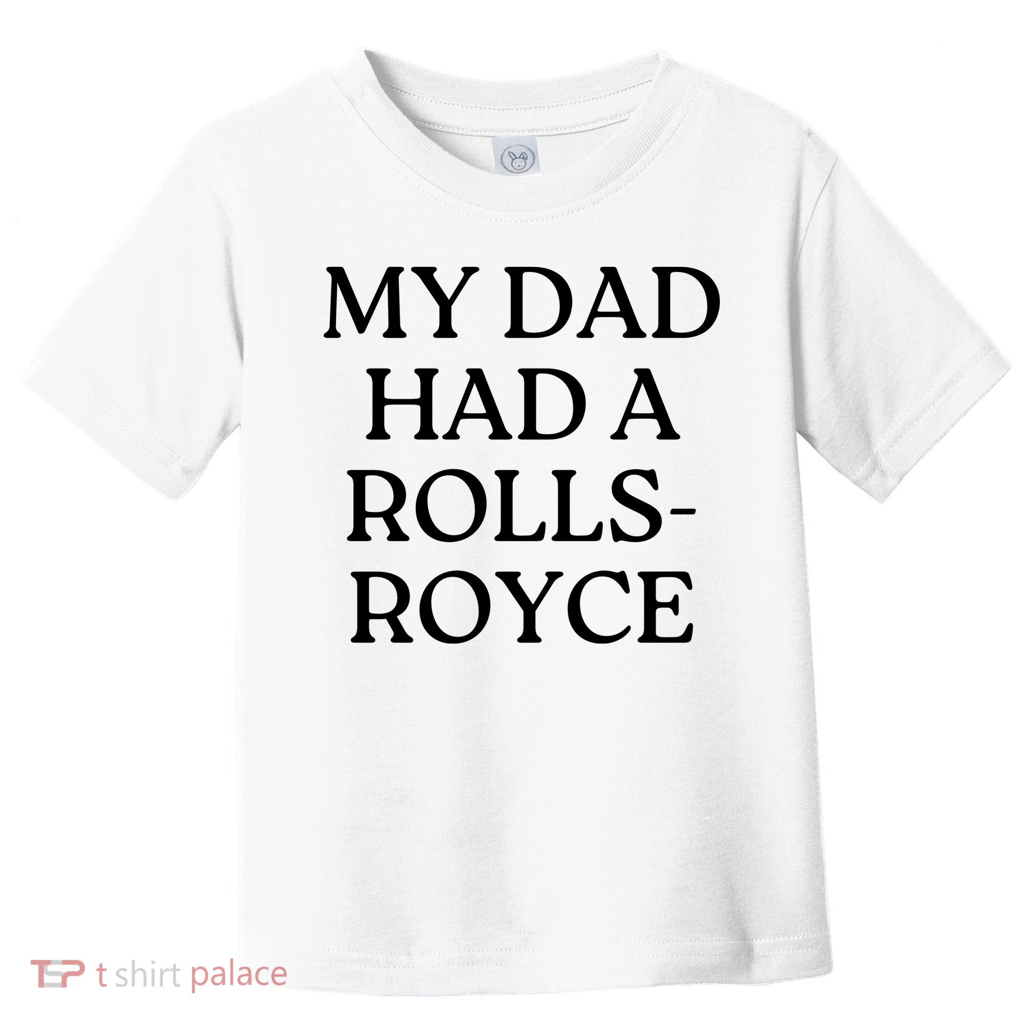 My Dad Had A Rolls Royce Toddler T-Shirt