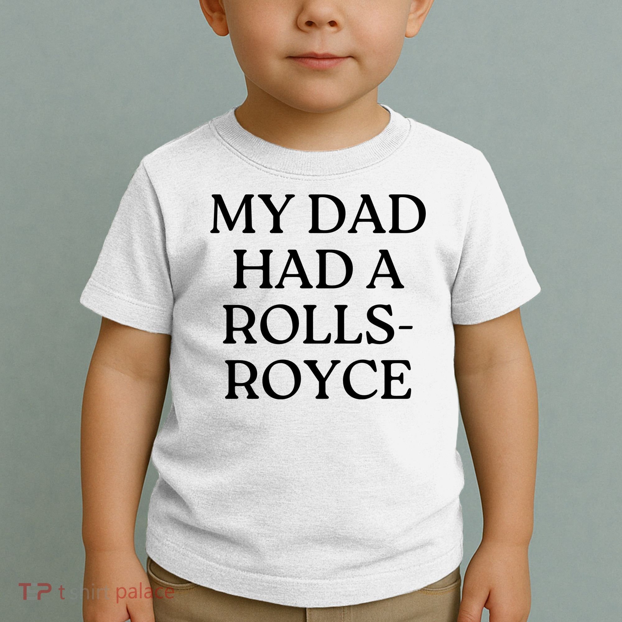 My Dad Had A Rolls Royce Toddler T-Shirt