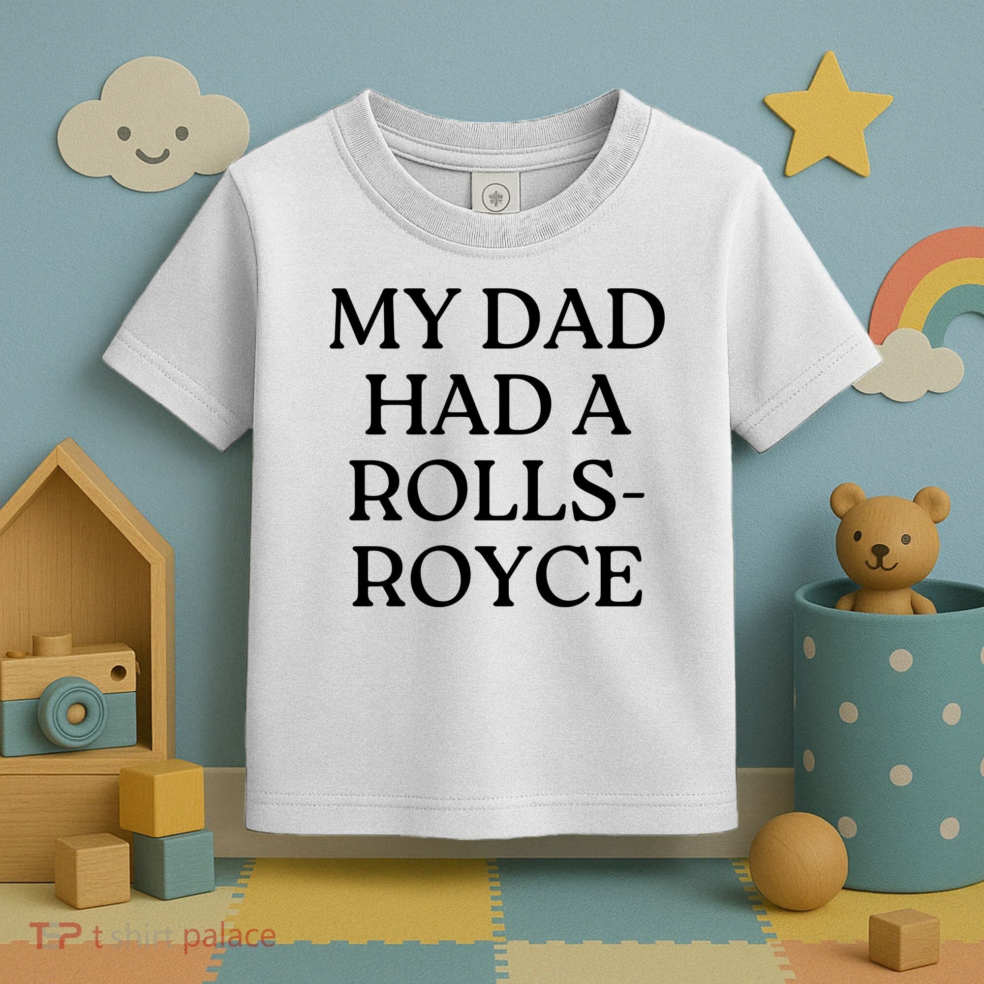 My Dad Had A Rolls Royce Toddler T-Shirt