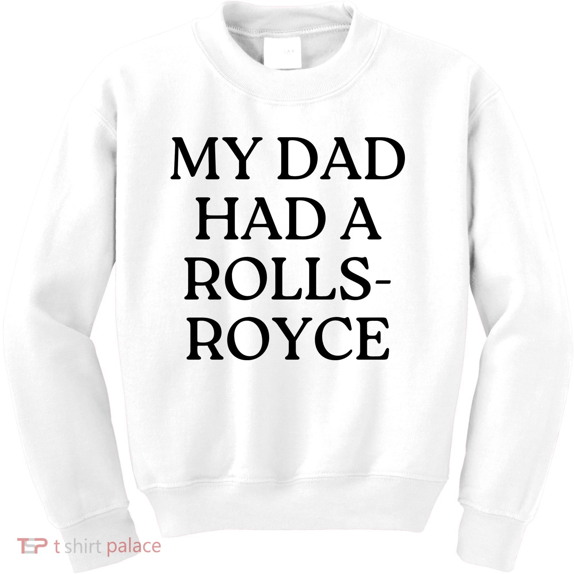 My Dad Had A Rolls Royce Kids Sweatshirt