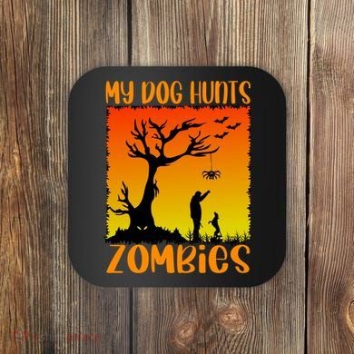 My Dog Hunts Zombies Halloween Coaster