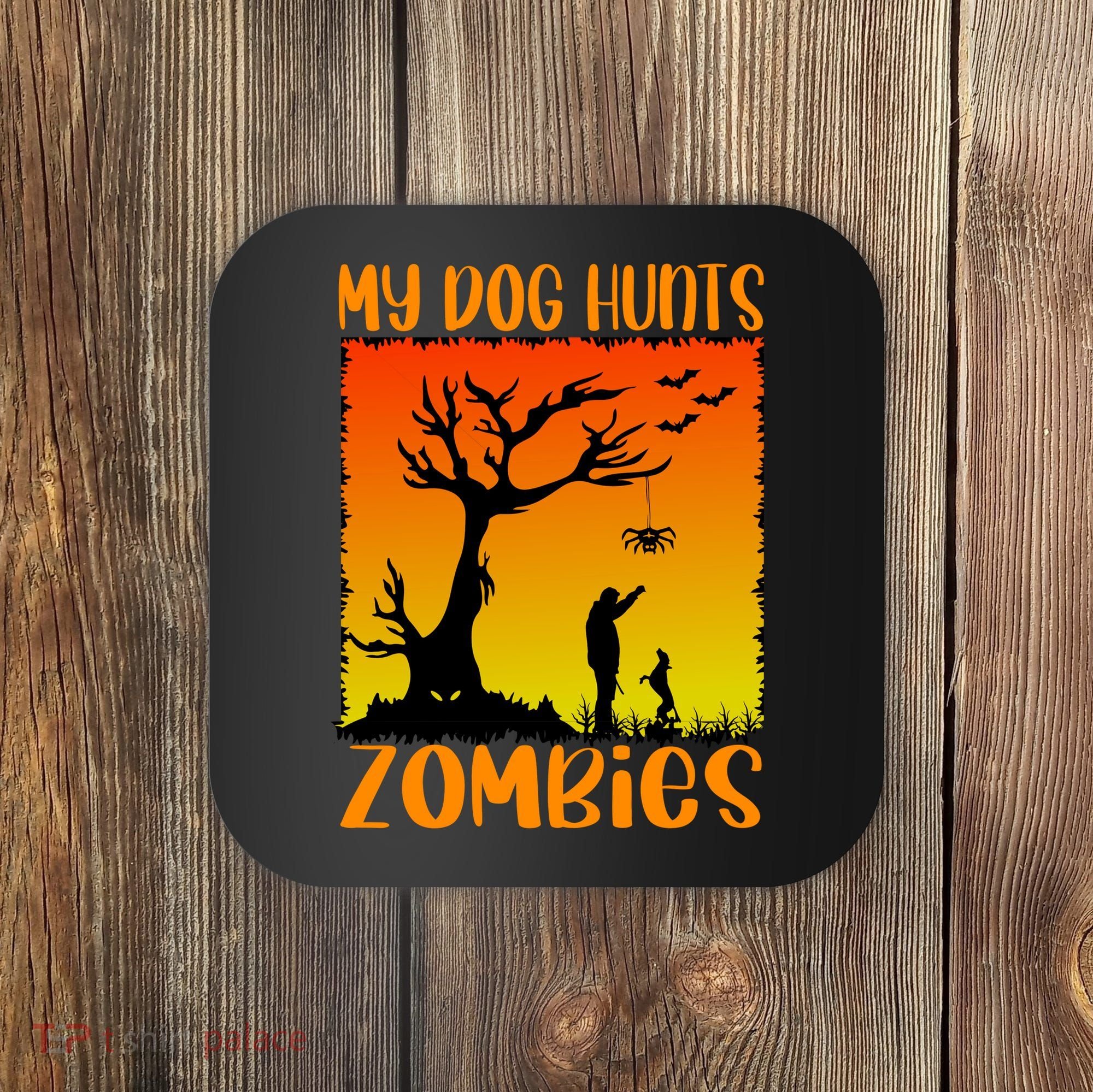 My Dog Hunts Zombies Halloween Coaster