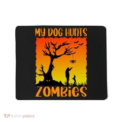 My Dog Hunts Zombies Halloween Mousepad