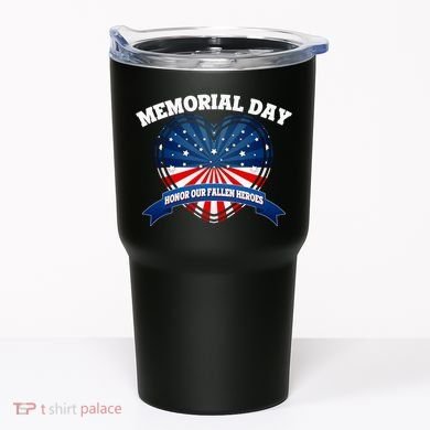 Memorial Day Honor Our Fallen Heroes Tumbler