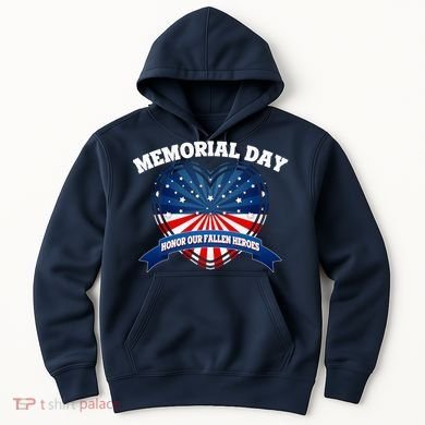 Memorial Day Honor Our Fallen Heroes Hoodie