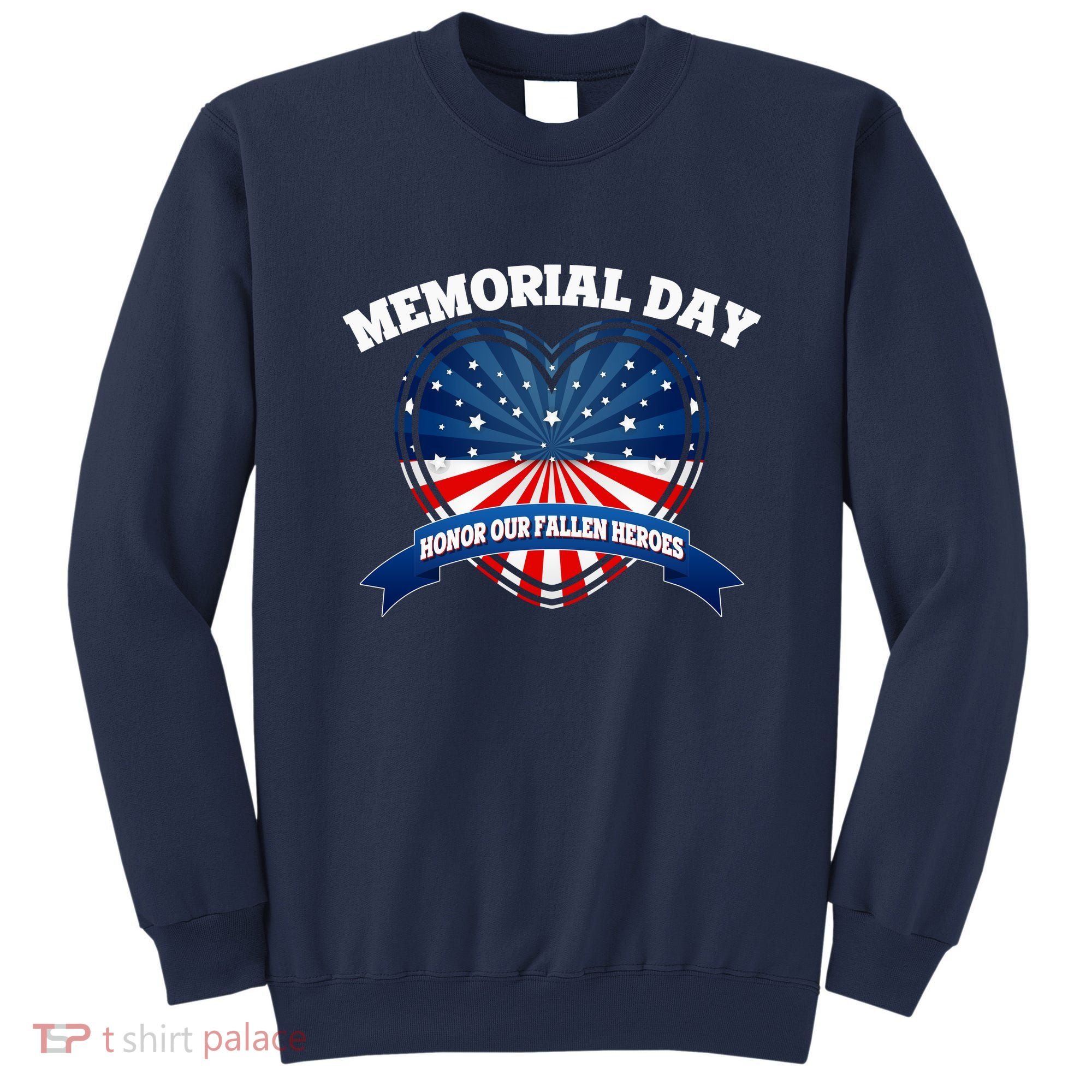 Memorial Day Honor Our Fallen Heroes Sweatshirt