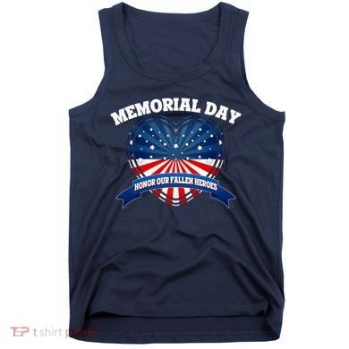 Memorial Day Honor Our Fallen Heroes Tank Top