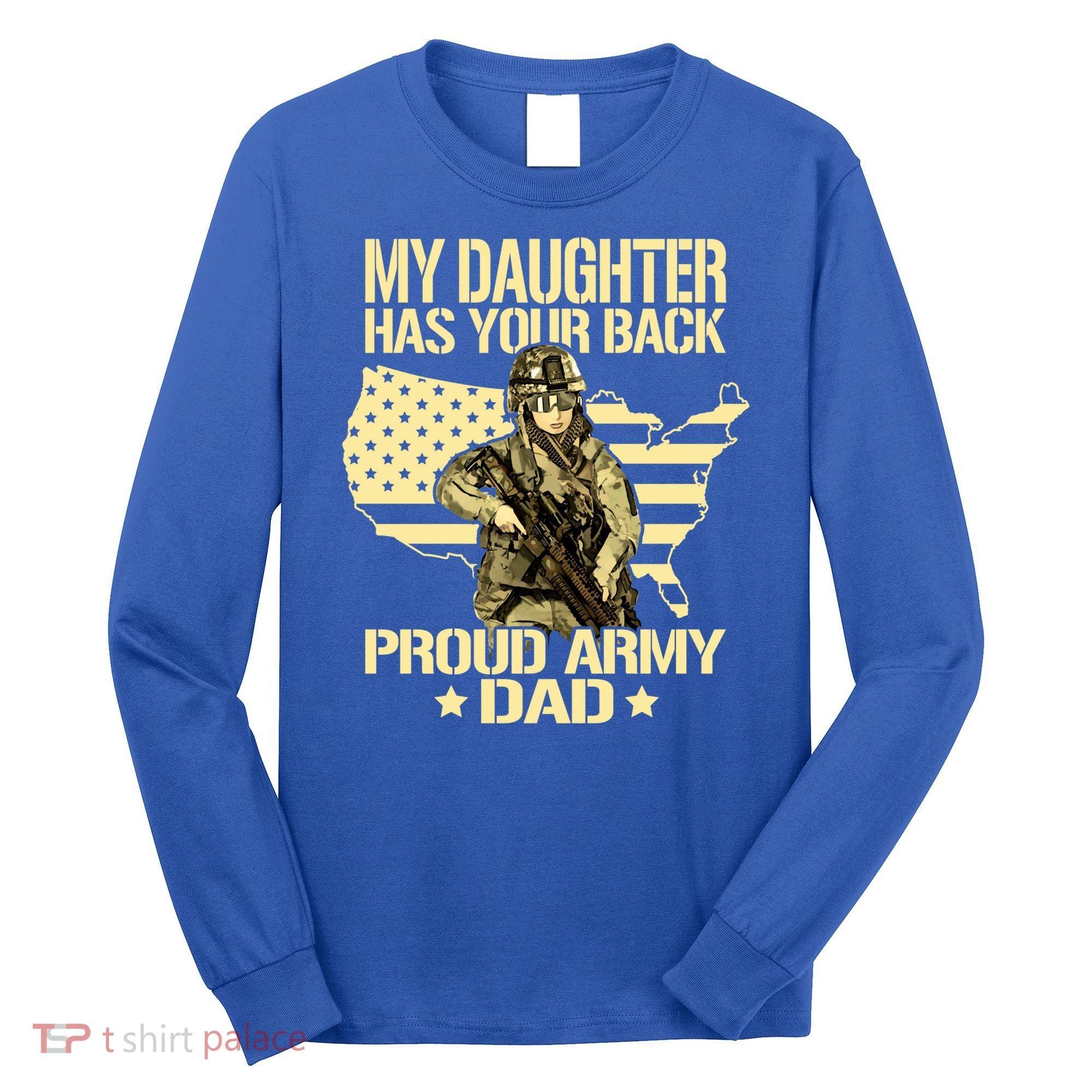 My Daughter Has Your Back Gift Proud Army Dad Military Father Gift Long Sleeve Shirt