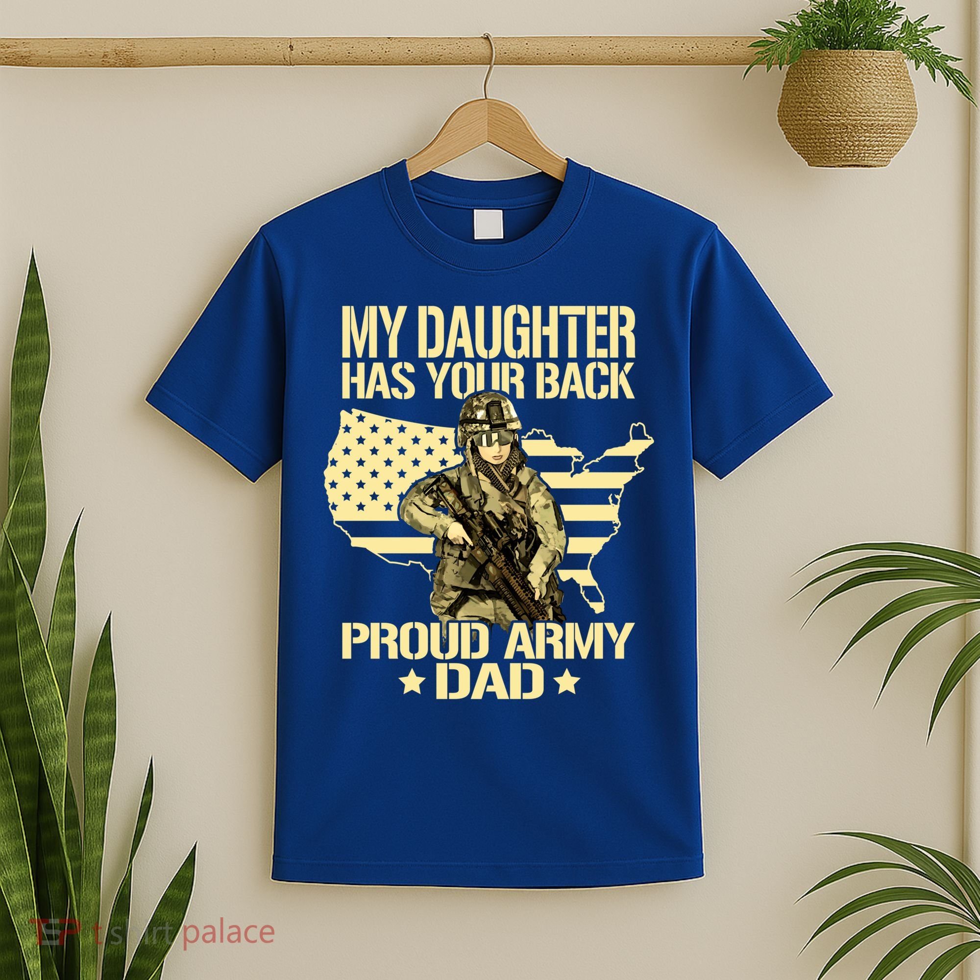 My Daughter Has Your Back Gift Proud Army Dad Military Father Gift T-Shirt