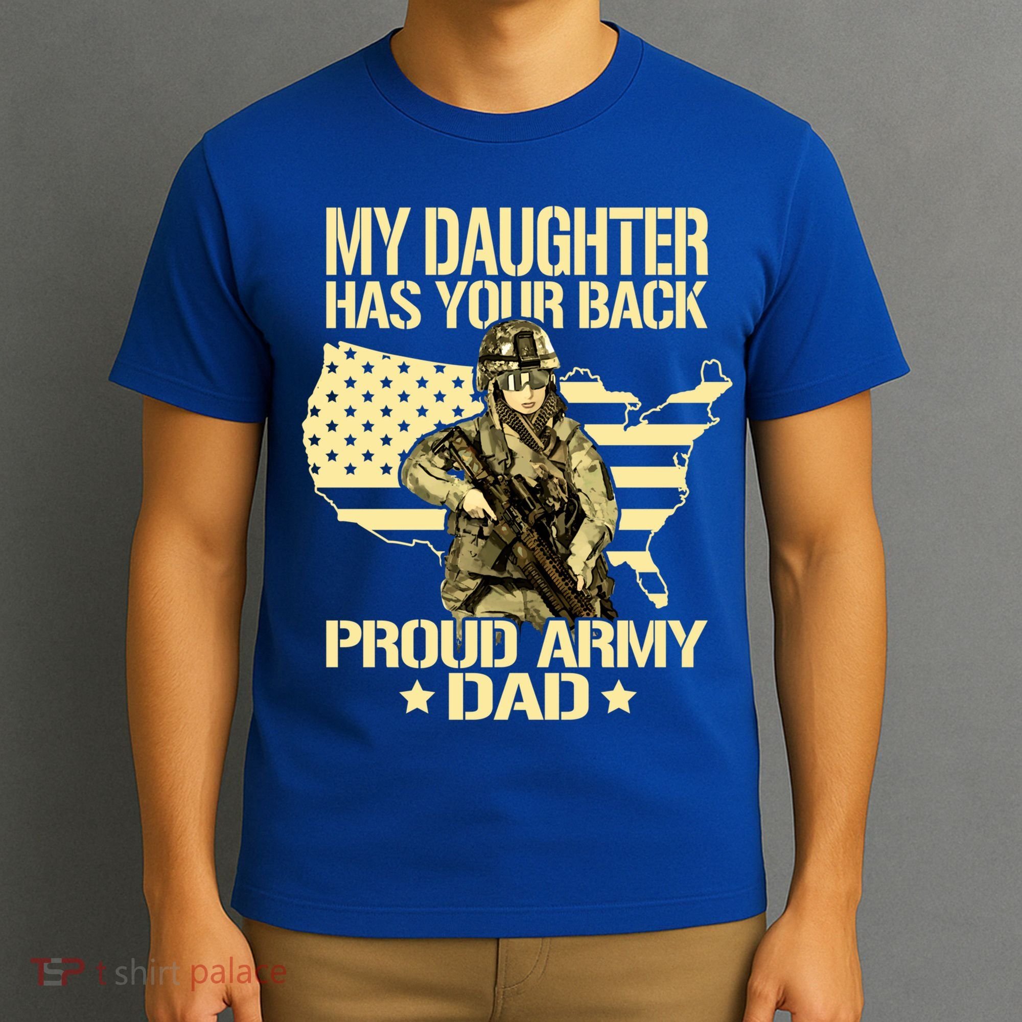 My Daughter Has Your Back Gift Proud Army Dad Military Father Gift T-Shirt