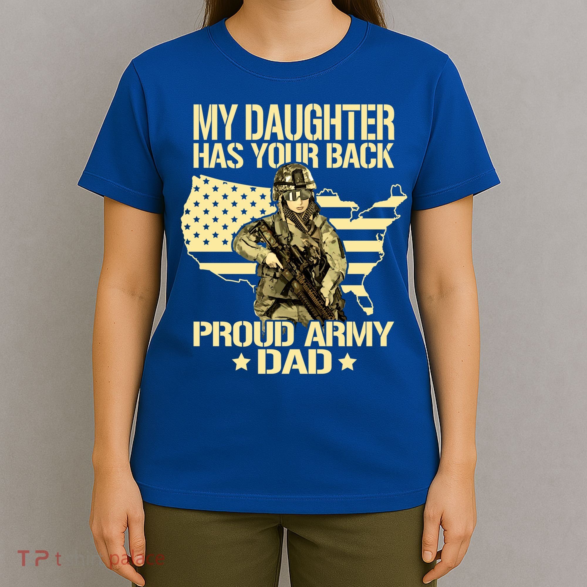 My Daughter Has Your Back Gift Proud Army Dad Military Father Gift T-Shirt