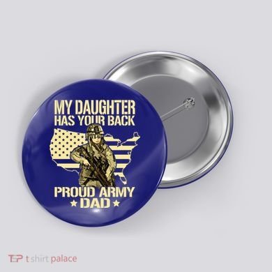 My Daughter Has Your Back Gift Proud Army Dad Military Father Gift Button