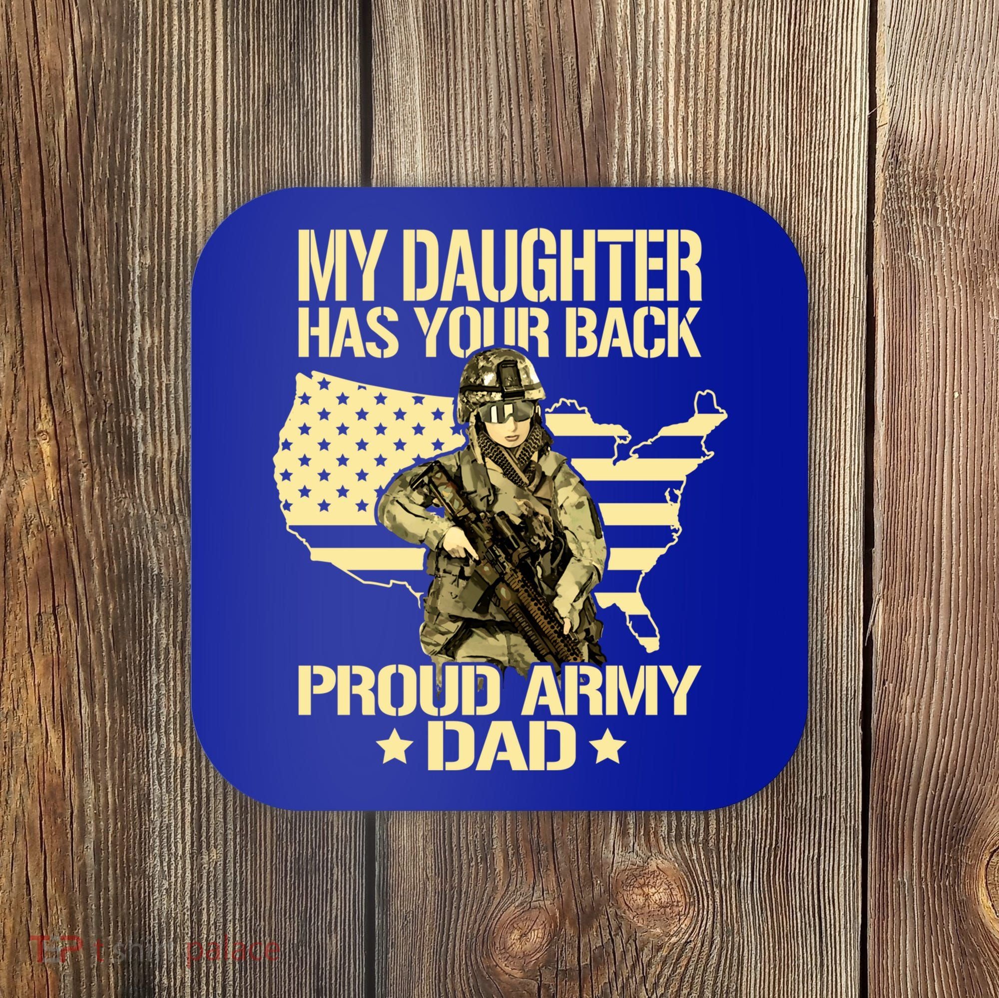 My Daughter Has Your Back Gift Proud Army Dad Military Father Gift Coaster
