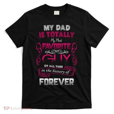 My Dad Is My Favorite Forever T-Shirt