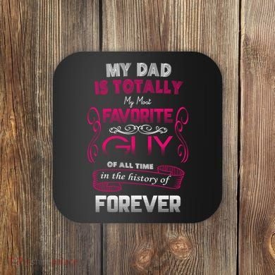 My Dad Is My Favorite Forever Coaster