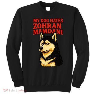 My Dog Hates Zohran Mamdani Sweatshirt