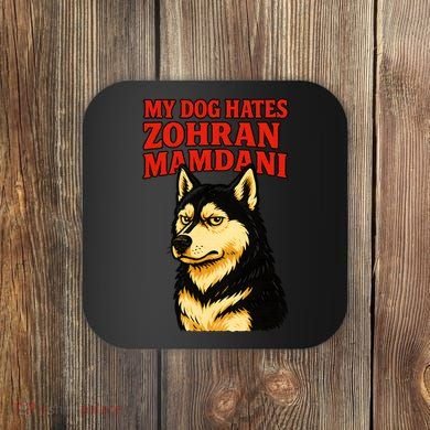 My Dog Hates Zohran Mamdani Coaster