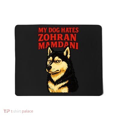 My Dog Hates Zohran Mamdani Mousepad