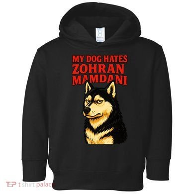 My Dog Hates Zohran Mamdani Toddler Hoodie