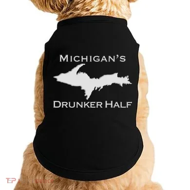 Michigans Drunker Half Upper Peninsula Yooper 906 Doggie Tank
