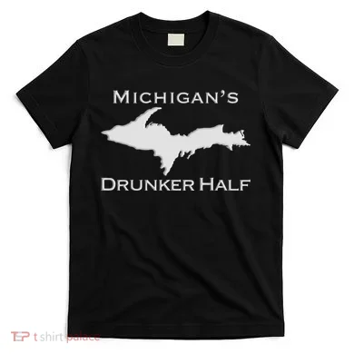 Michigans Drunker Half Upper Peninsula Yooper 906 T-Shirt