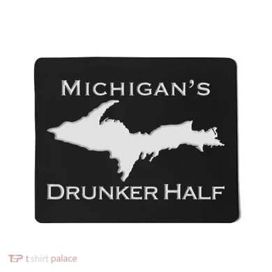 Michigans Drunker Half Upper Peninsula Yooper 906 Mousepad