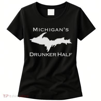 Michigans Drunker Half Upper Peninsula Yooper 906 Women's T-Shirt